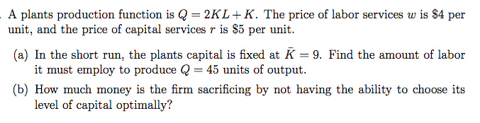 Solved A plants production function is Q = 2KL K. The price | Chegg.com