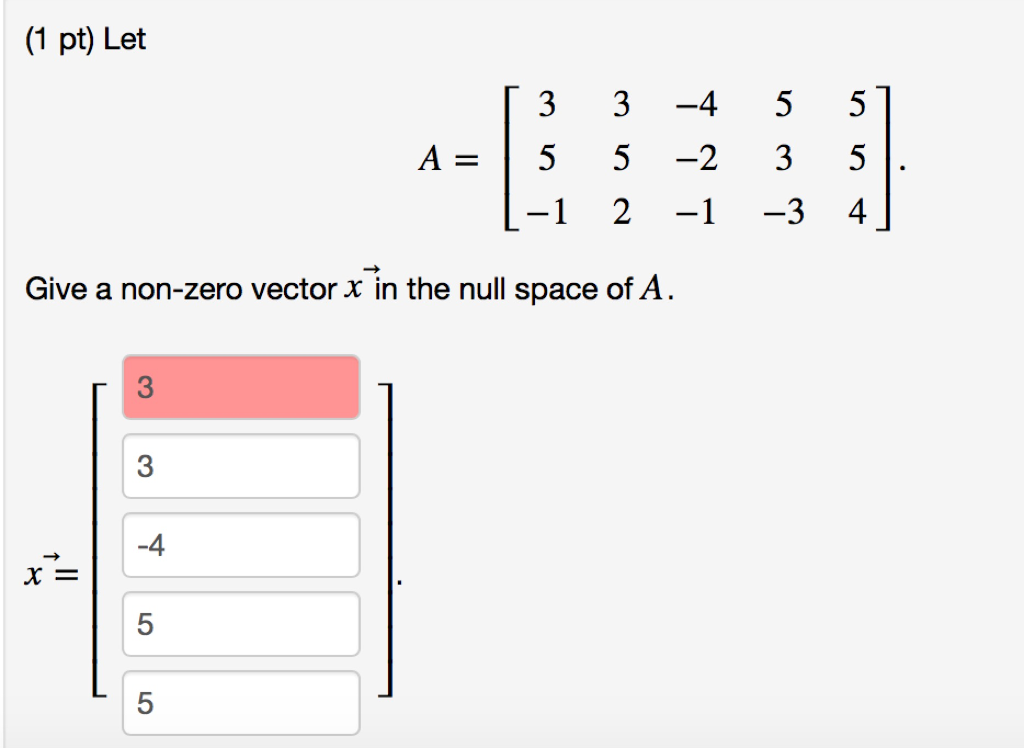 Solved (1 pt) Let 3 3 -4 5 5 A=155-23 L-1 2 -1 -3 4 Give a | Chegg.com