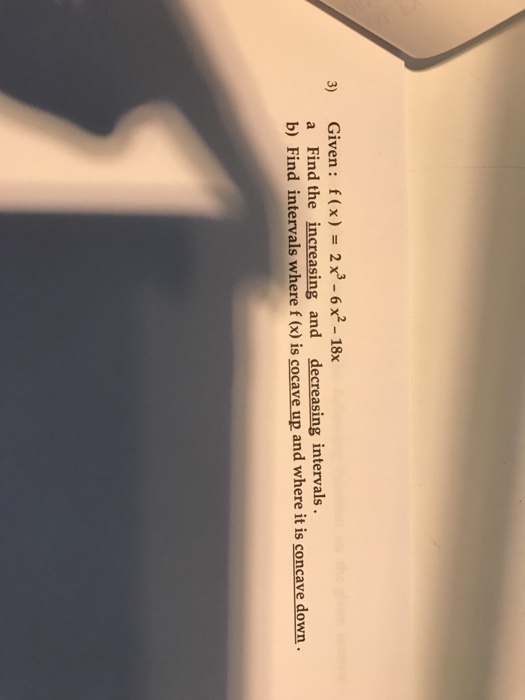 solved-given-f-x-2x-3-6x-2-18x-find-the-increasing-and-chegg