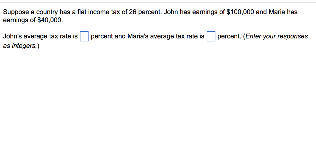 solved-suppose-a-country-has-a-flat-income-tax-of-26-chegg