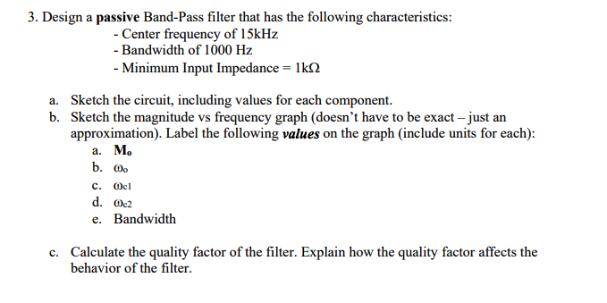 Solved 3. Design a passive Band-Pass filter that has the | Chegg.com