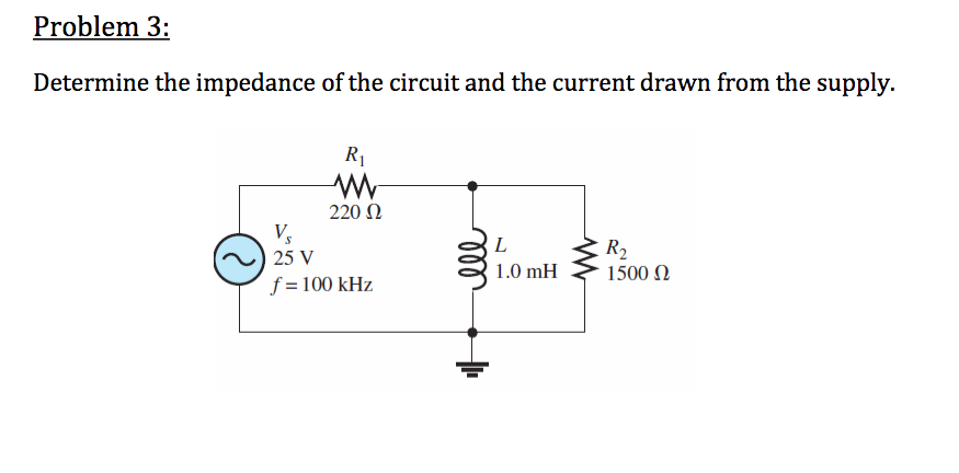 Solved Problem 3: Determine the impedance of the circuit and | Chegg.com