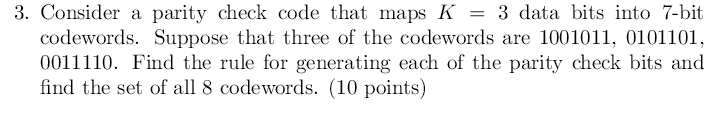 Solved Consider a parity check code that maps K = 3 data | Chegg.com