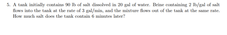 Solved 5. A tank initially contains 90 lb of salt dissolved | Chegg.com