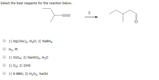 Solved Select the best reagents for the reaction below. O 1