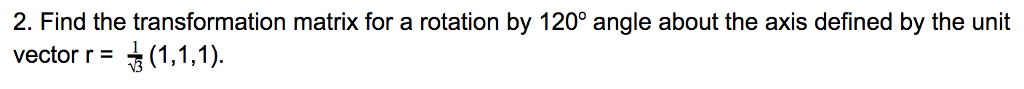 Solved 2. Find the transformation matrix for a rotation by | Chegg.com