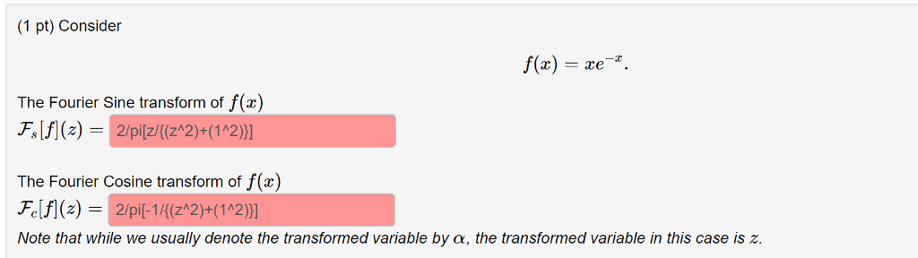 Solved (1 pt) Consider f(x) ze The Fourier Sine transform of | Chegg.com