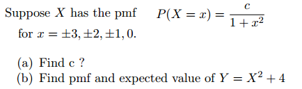 Solved Suppose X has the pmf Find c? Find pmf and expected | Chegg.com