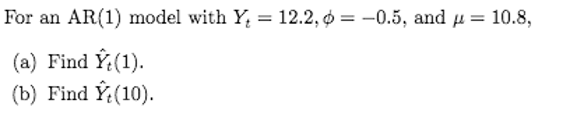 Solved For an AR(1) model with Y_t = 12.2, Phi = -0.5, and | Chegg.com