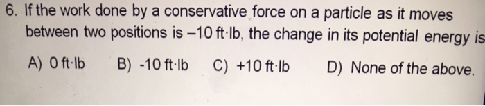 solved-if-the-work-done-by-a-conservative-force-on-a-chegg