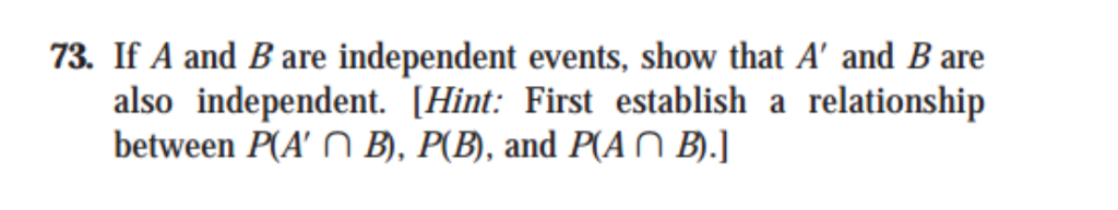 Solved 73. If A And B Are Independent Events, Show That A' | Chegg.com