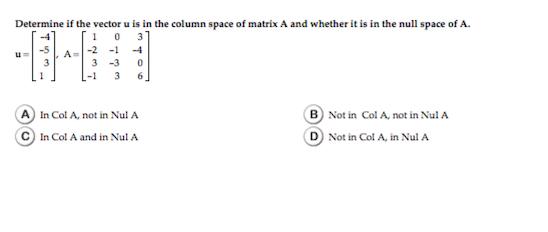 Solved Determine if the vector u is in the column space of Chegg