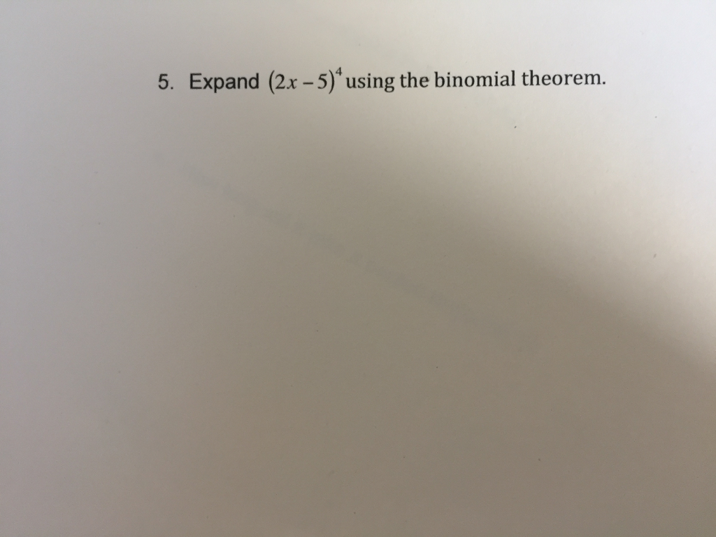 Solved Expand 2x 5 4 Using The Binomial Theorem Chegg solved-expand-2x-5-4-using-the-binomial-theorem-chegg