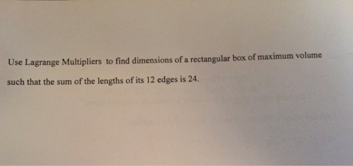 Solved use lagrange multipliers to find dimensions of a chegg
