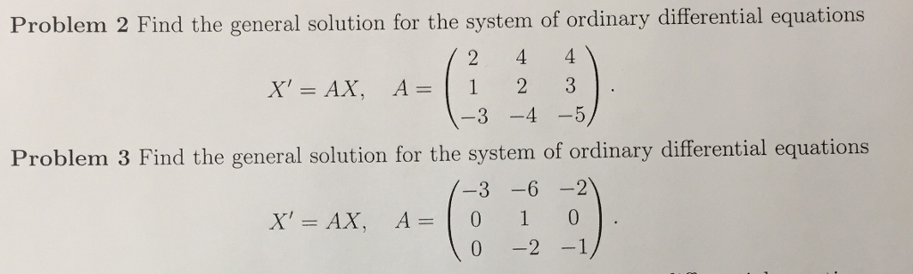 Solved Problem 2 Find the general solution for the system of | Chegg.com