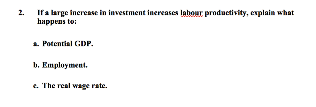 Solved 2. If a large increase in investment increases labour | Chegg.com