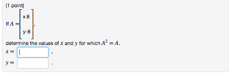Solved (1 point x 8 If A y-8 determine the values of x and y | Chegg.com