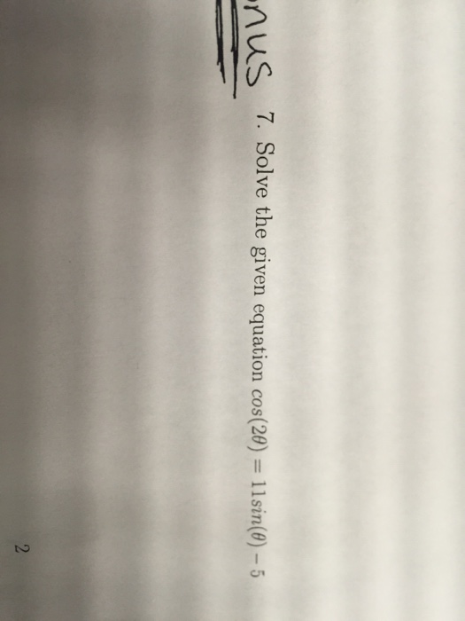 Solved Solve the given equation cos(2 theta) = 11sin(theta) | Chegg.com