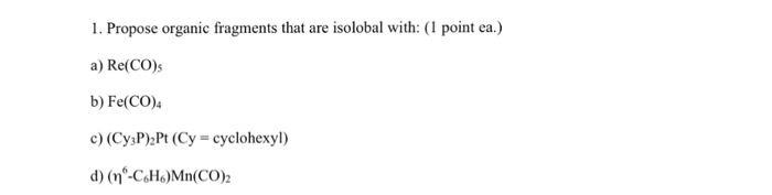 Solved Propose organic fragments that are isolobal with: | Chegg.com