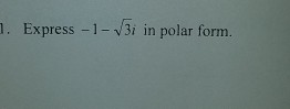 express 1 root 3 i in polar form