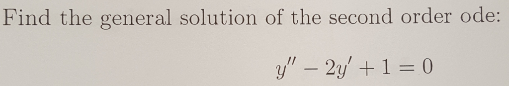 Solved Find the general solution of the second order ode: | Chegg.com