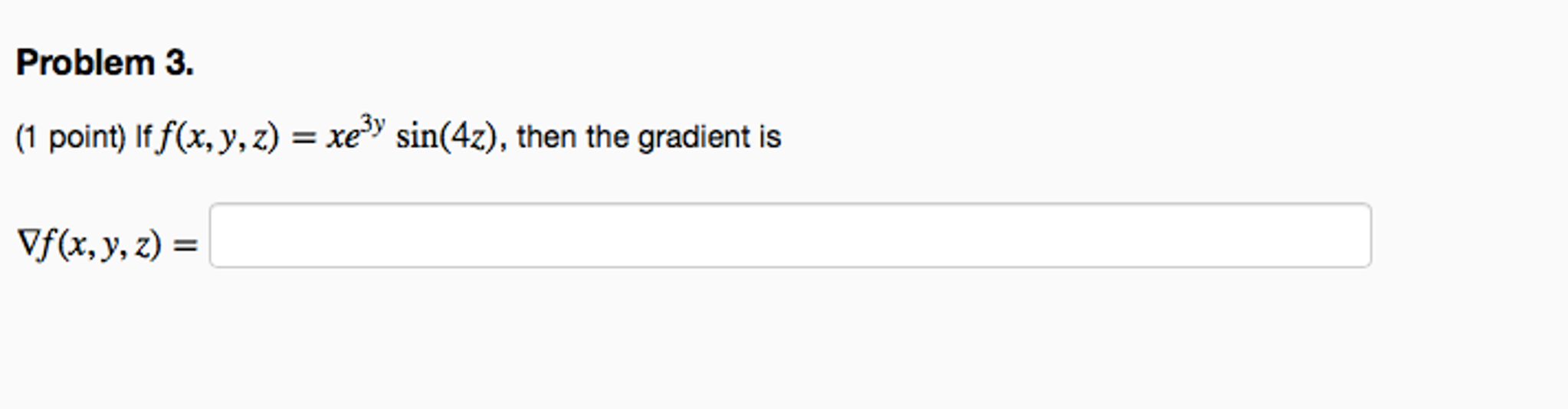 Solved If f (x, y, z) = xe^3y sin (4z) then the gradient is | Chegg.com