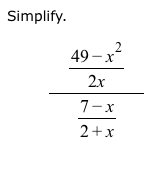 Solved Simplify. 49-x^2/2x/7 - x/2 + x | Chegg.com