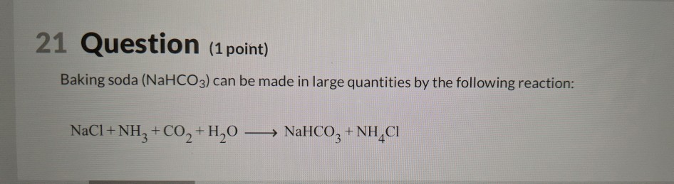 Solved 21 Question (1 point) Baking soda (NaHCO3) can be | Chegg.com