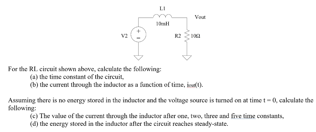 Solved L1 Vout 10mH V2 For the RL circuit shown above, | Chegg.com