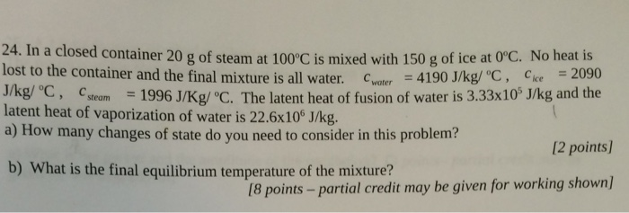 Solved In A Dosed Container 20 G Of Steam At 100 Degree C Is 