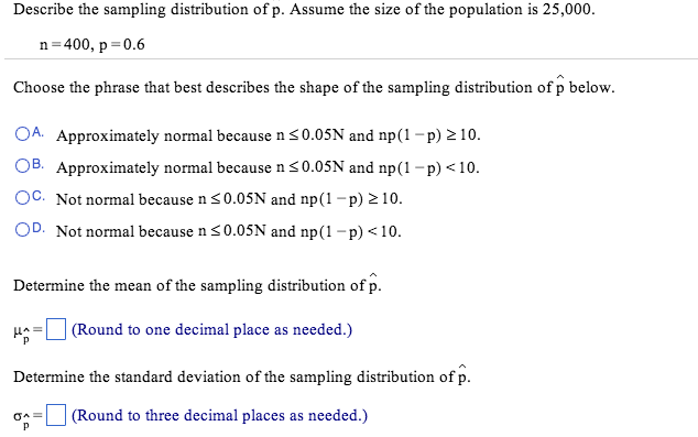 Describe The Sampling Distribution Of P. Assume Th 