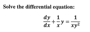 Solved Solve the differential equation: dy/dx + 1/x y = | Chegg.com