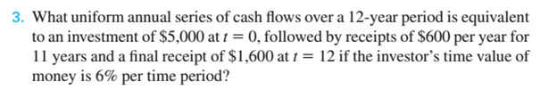 Solved 3. What uniform annual series of cash flows over a | Chegg.com