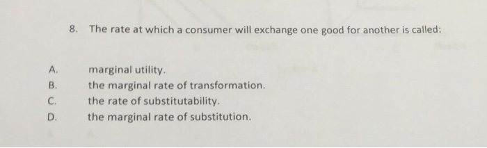 Solved The rate at which a consumer will exchange one good | Chegg.com