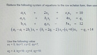 Solved Reduce the following system of equations to the row | Chegg.com