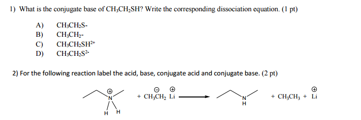 Solved What is the conjugate base of CH_3CH_2SH? Write the | Chegg.com