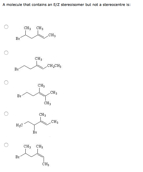 Solved A molecule that contains an E/Z stereoisomer but not | Chegg.com