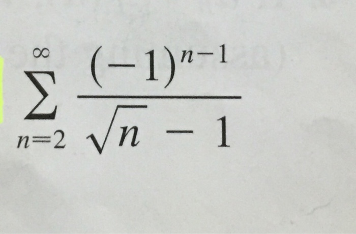 Solved Summation N=2 Tom Infinity (-1)^n - 1 Root N - 1 