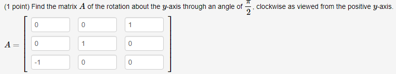 Solved (1 point) Find the matrix A of the rotation about the | Chegg.com