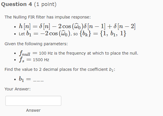 Solved Question 4 (1 point) The Nulling FIR filter has | Chegg.com