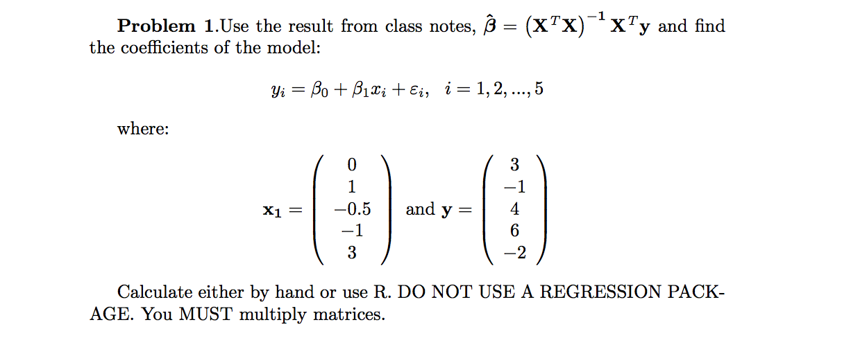 Use the result from class notes, beta = (X^T X)^-1 | Chegg.com