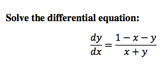 Solved Solve the differential equation: dy/dx = 1 - x - y/x | Chegg.com