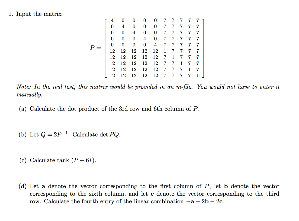 Solved 1. Input the matrix 12 12 12 12 12 1 7 7 7'7 12 12 12 | Chegg.com