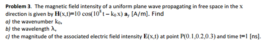 Solved The magnetic field intensity of a uniform plane wave | Chegg.com