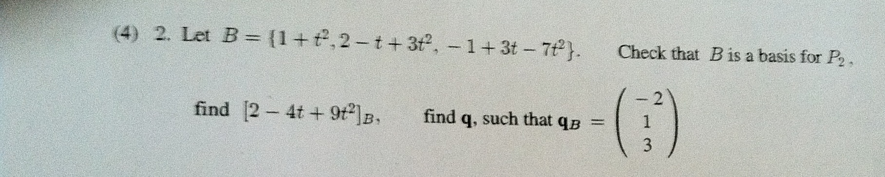 Solved Let B = {1 + t2, 2 - t + 3t2, - 1 + 3t - 7t2}. Check | Chegg.com