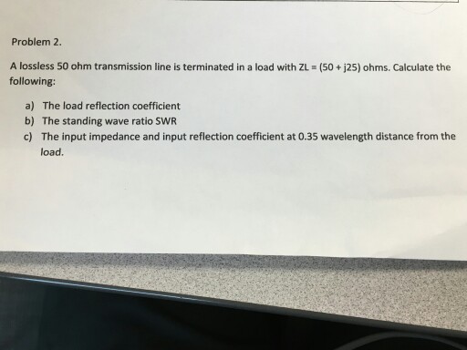 Solved Problem 2. A lossless 50 ohm transmission line is | Chegg.com