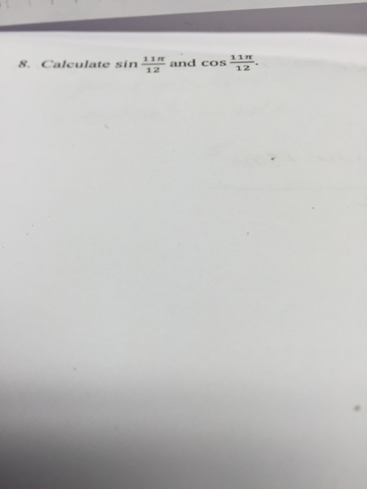 solved-calculate-sin-11pi-12-and-cos-11-pi-12-chegg