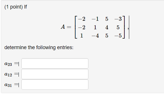 Solved: If A = [-2 -1 5 -3 -2 1 4 5 1 -4 5 -5], | Determin... | Chegg.com