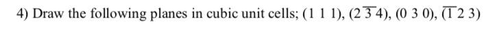 Solved 4) Draw the following planes in cubic unit cells; (1 | Chegg.com