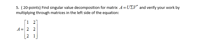 Solved Find singular value decomposition for matrix A=UEV* | Chegg.com